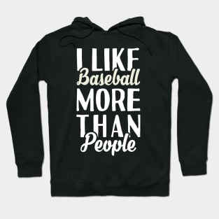 I Like Baseball More Than People Hoodie